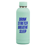 Drink Stretch Breath Sleep Double Walled Water Bottle